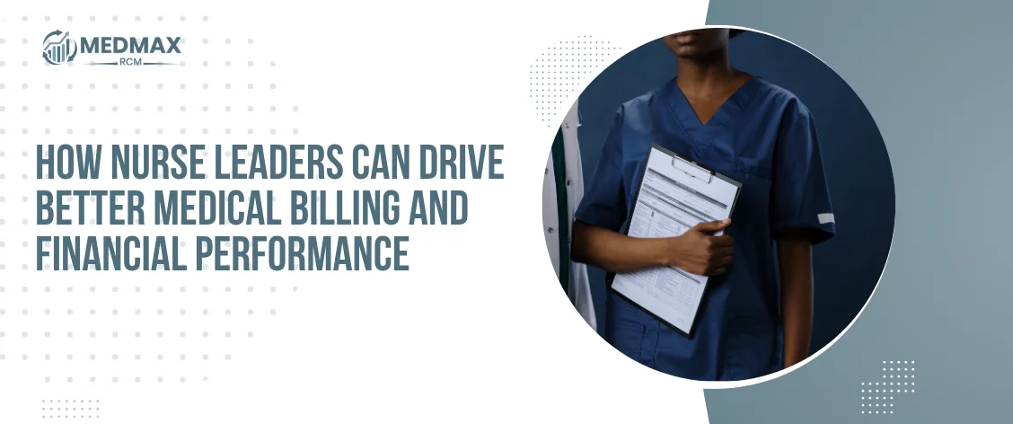 How Nurse Leaders Can Drive Better Medical Billing and Financial Performance